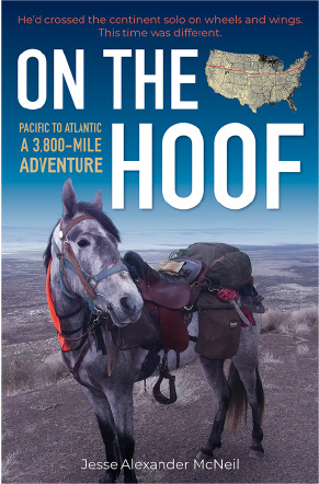 On The Hoof ~ The True Tale of a Man, a Horse, and an Unforgettable Journey
by Jesse Alexander McNeil MSRP 22.95