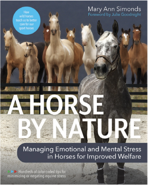 A Horse By Nature – Managing Emotional and Mental Stress in Horses for Improved Welfare By Mary Ann Simonds