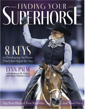 Finding Your Superhorse 8 keys to Developing the Horse That’s Just Right for You