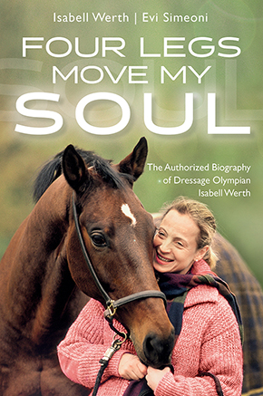 Four Legs Move My Soul By Isabell Werth 