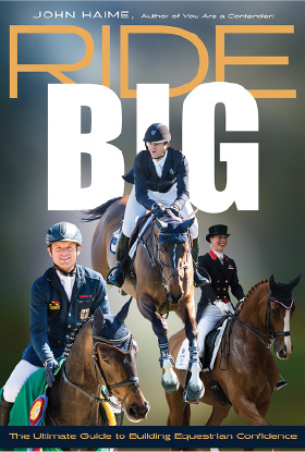 Ride Big ~ The Ultimate Guide to Building Equestrian Confidence