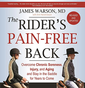 The Rider’s Pain-Free Back MSRP $24.95
By James Warson M.D. with Ami Hendrikson